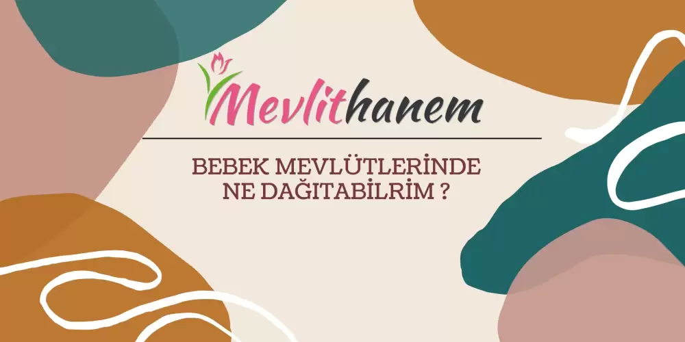 Bebek Mevlütlerinde Ne Dağıtabilrim ?