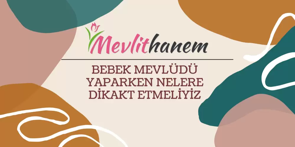 Bebek Mevlüdü Yaparken Nelere Dikkat Etmeliyiz ?