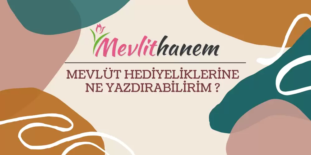 Mevlüt Hediyeliklerine Ne Yazdırabilirim ?