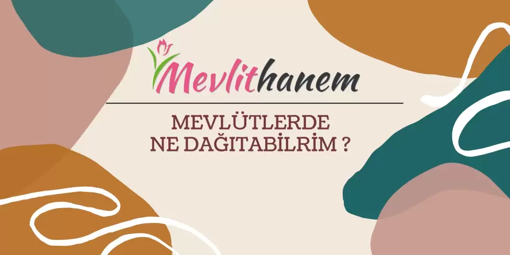 Mevlütlerde Ne Dağıtabilirim ?