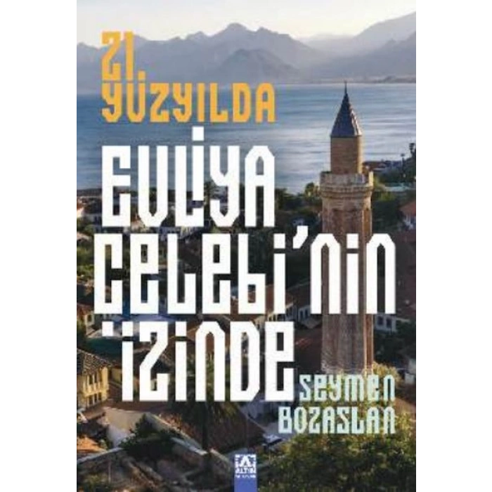 21. Yüzyılda Evliya Çelebi’Nin İzinde