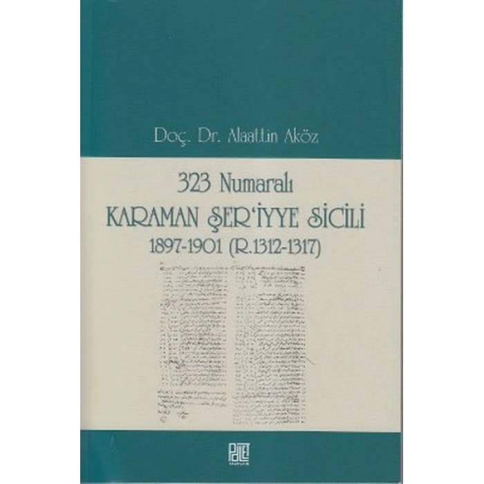 323 Numaralı Karaman Şeriyye Sicili 1897-1901 (R.1312-1317)