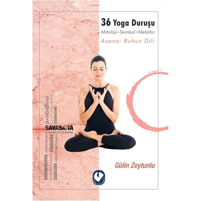 36 Yoga Duruşu - Mitoloji-Sembol-Metafor, Asana Ruhun Dili