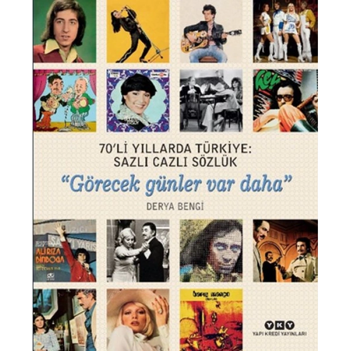 70li Yıllarda Türkiye - Sazlı Cazlı Sözlük -Görecek Günler Var Daha
