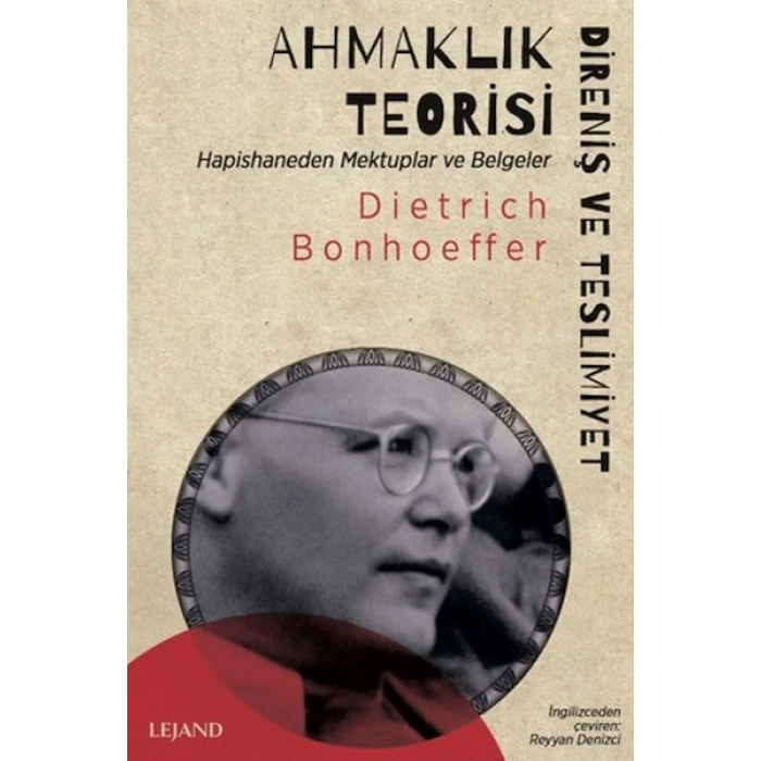 Ahmaklık Teorisi Direniş ve Teslimiyet - Hapishaneden Mektuplar ve Belgeler
