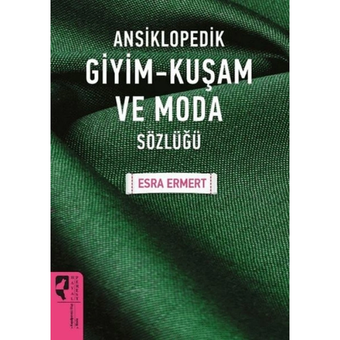 Ansiklopedik Giyim Kuşam ve Moda Sözlüğü