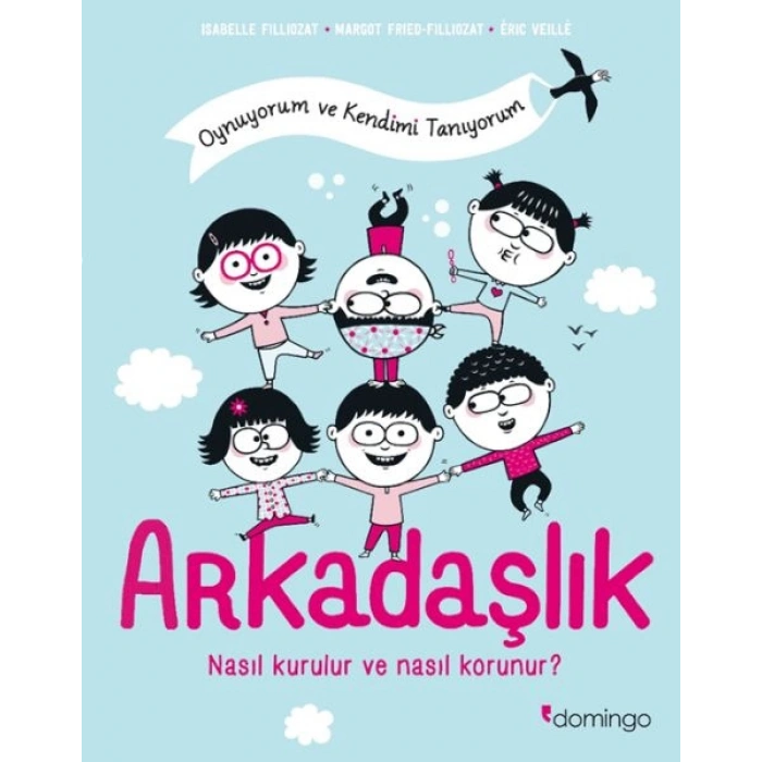 Arkadaşlık Nasıl Kurulur ve Nasıl Korunur? (Oynuyorum ve Kendimi Tanıyorum)