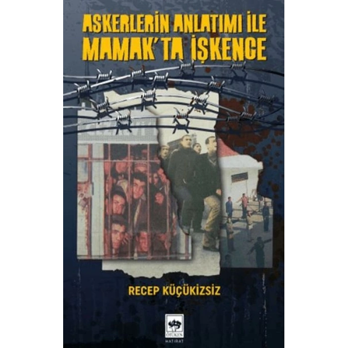 Askerlerin Anlatımı İle Mamakta İşkence