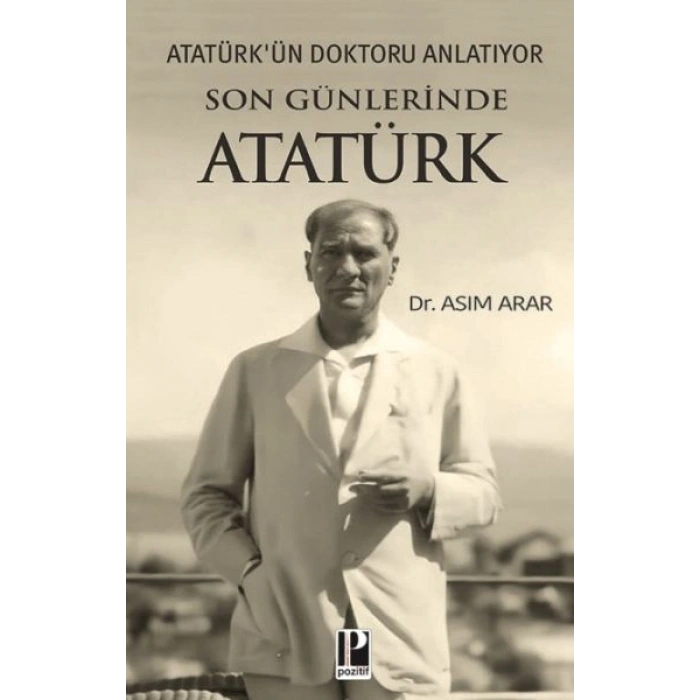 Atatürk’ün Doktoru Anlatıyor -Son Günlerinde Atatürk