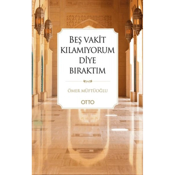 Beş Vakit Kılamıyorum Diye Bıraktım