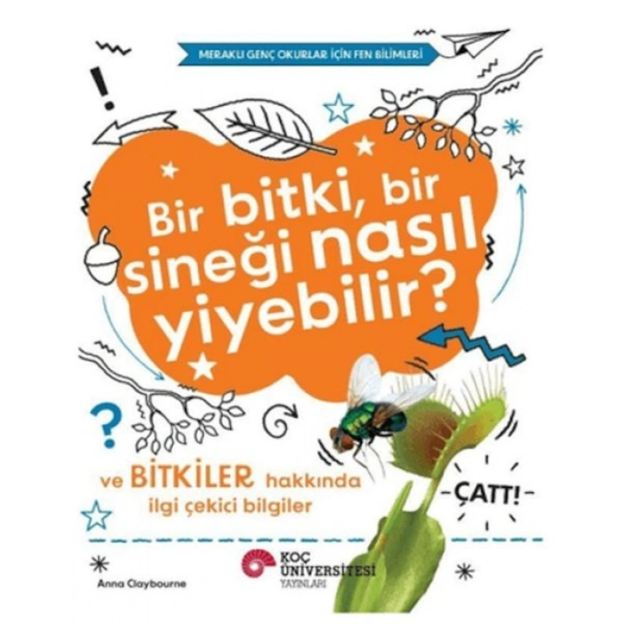 Bir Bitki, Bir Sineği Nasıl Yiyebilir? ve Bitkiler Hakkında İlgi Çekici Bilgiler
