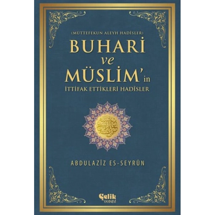 Buhari ve Müslimin İttifak Ettiği Hadisler  Müttefekun Aleyh Hadisler