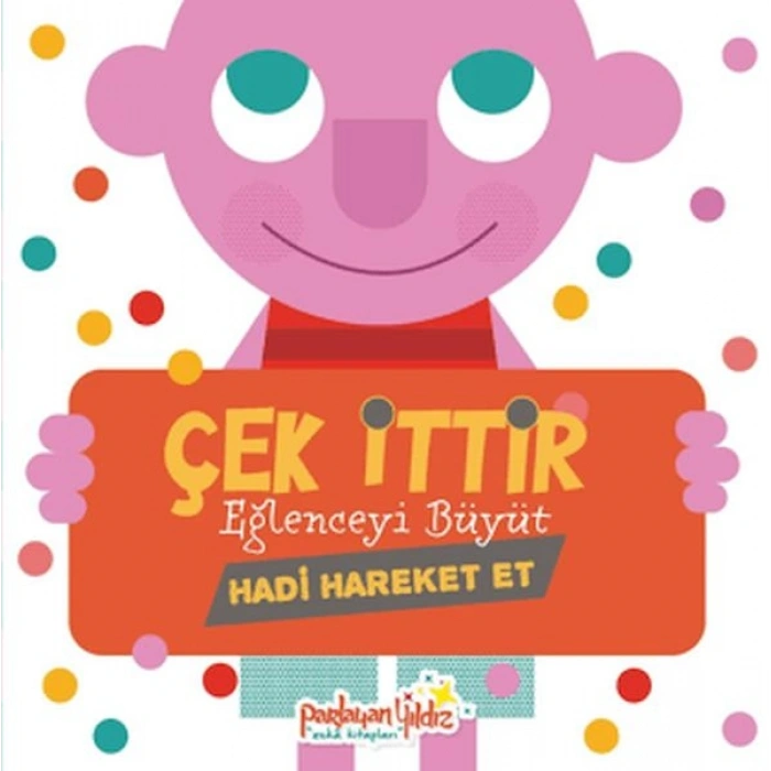 Çek İttir Eğlenceyi Büyüt Hadi Hareket Et