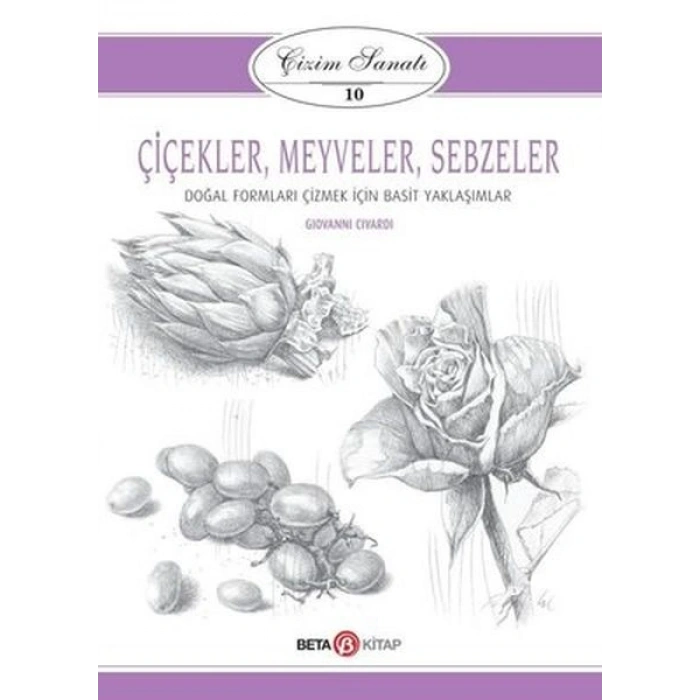 Çizim Sanatı Serisi 10 - Çiçekler, Meyveler ve Sebzeler