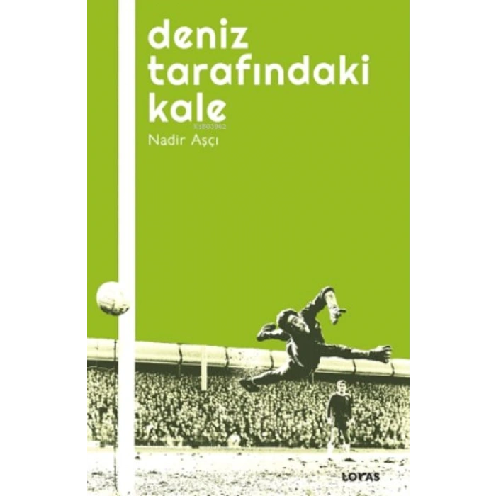 Deniz Tarafındaki Kale - Futbol Üzerine Yazılar I