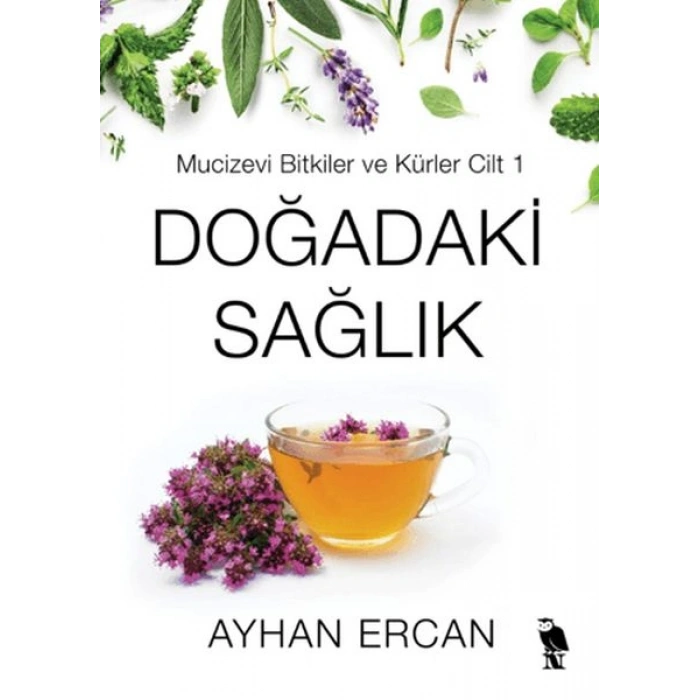 Doğadaki Sağlık - Mucizevi Bitkiler ve Kürler Cilt 1