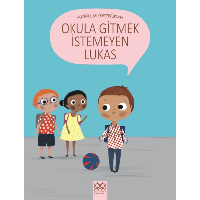 Doğruları Öğreniyorum - Okula Gitmek İstemeyen Lukas