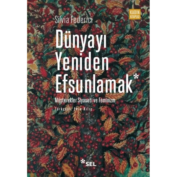 Dünyayı Yeniden Efsunlamak Müşterekler Siyaseti ve Feminizm