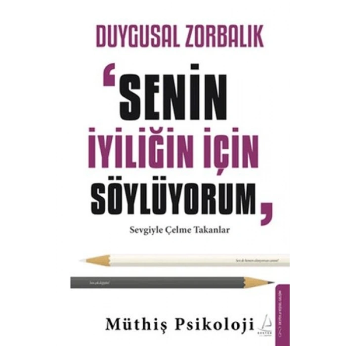 Duygusal Zorbalık “Senin İyiliğin İçin Söylüyorum”