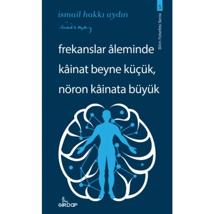 Frekanslar Aleminde Kâinat Beyne Küçük, Nöron Kâinata Büyük    