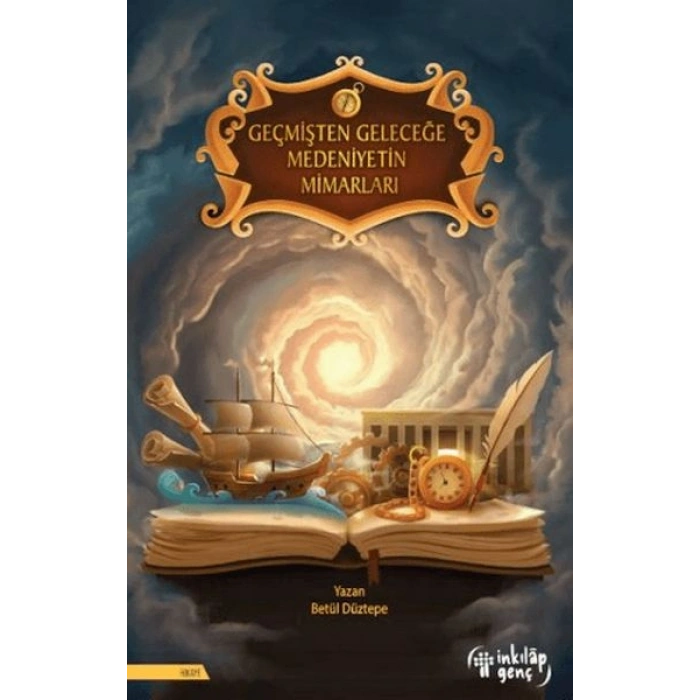 Geçmişten Geleceğe Medeniyetin Mimarları