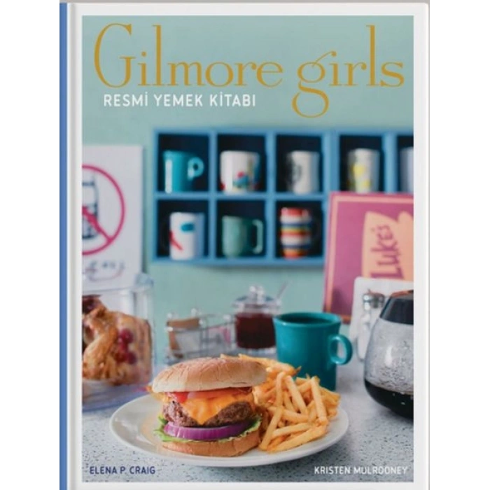 Gilmore Girls Resmi Yemek Kitabı ( Ciltli)