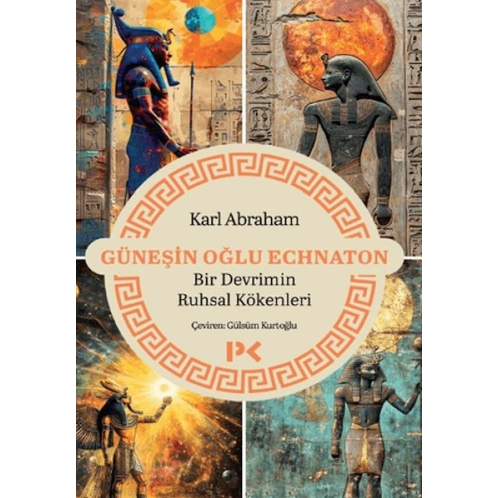 Güneşin Oğlu Echnaton - Bir Devrimin Ruhsal Kökenleri