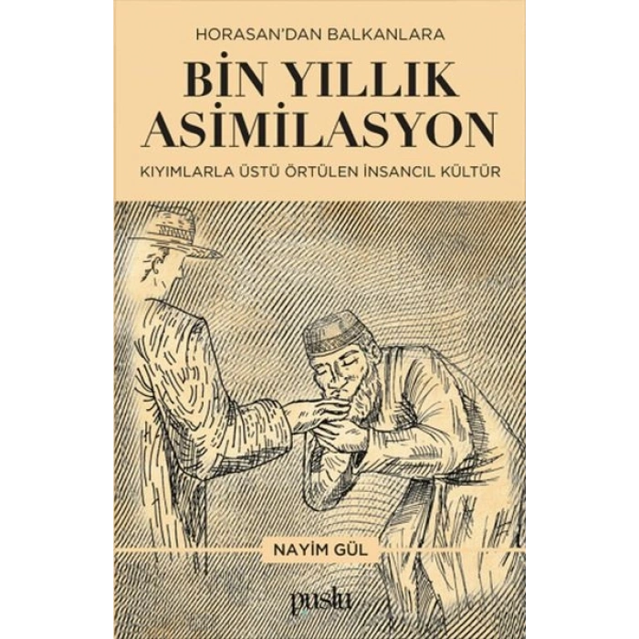 Horosandan Balkanlara Bin Yıllık Asimilasyon (Kıyımlarla Üstü Örtülen İnsancıl Kültür)
