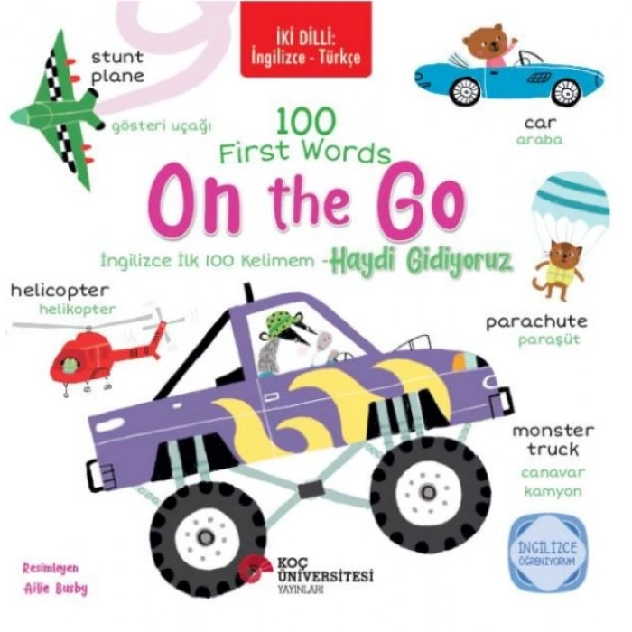 İki Dilli İngilizce-Türkçe 100 Fırst Words – On The Go / İngilizce İlk 100 Kelimem – Haydi Gidiyoru