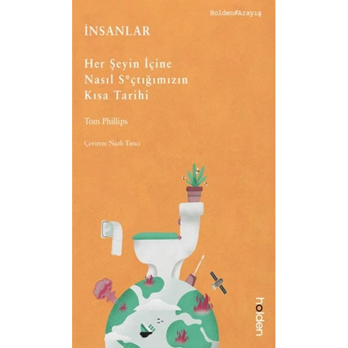 İnsanlar Her Şeyin İçine Nasıl S*çtığımızın Kısa Tarihi