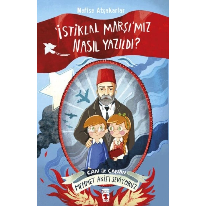 İstiklal Marşımız Nasıl Yazıldı Can İle Canan Mehmet Akifi Seviyoruz