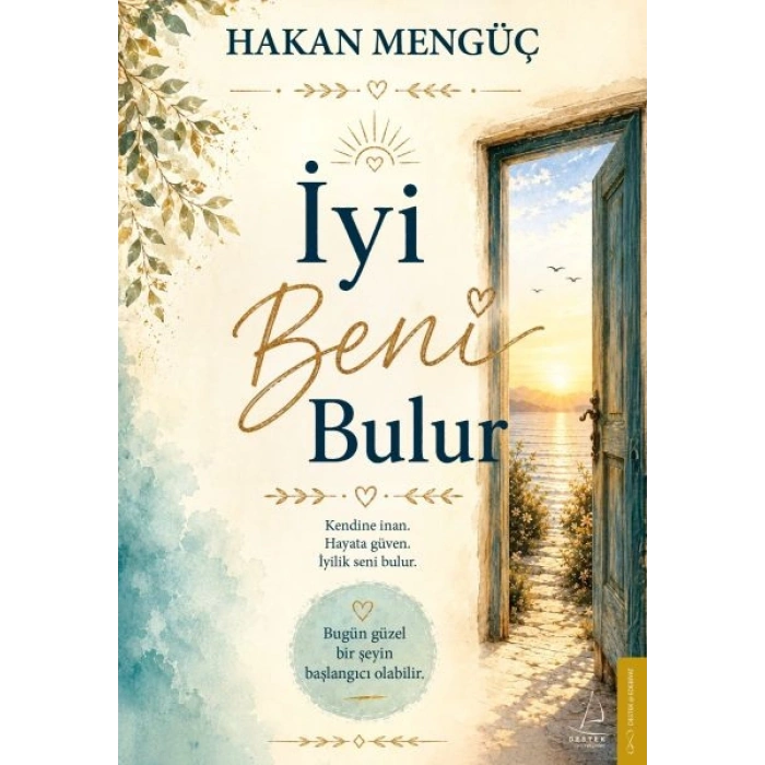 İyi Beni Bulur Kendine İnan, Hayata Güven, İyilik Seni Bulur.