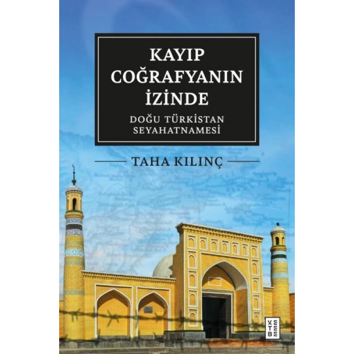 Kayıp Coğrafyanın İzinde Doğu Türkistan Seyahatnamesi