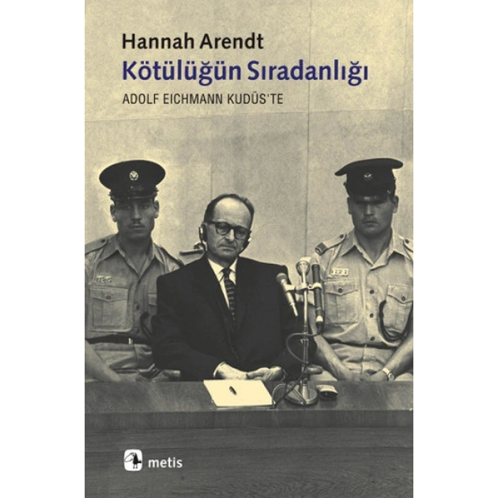 Kötülüğün Sıradanlığı  Eichmann Kudüste