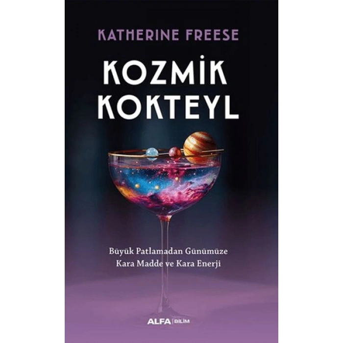 Kozmik Kokteyl Büyük Patlamadan Günümüze Kara Madde ve Kara Enerji