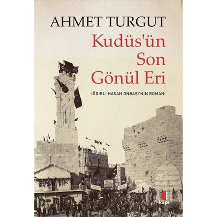 Kudüs’ün Son Gönül Eri