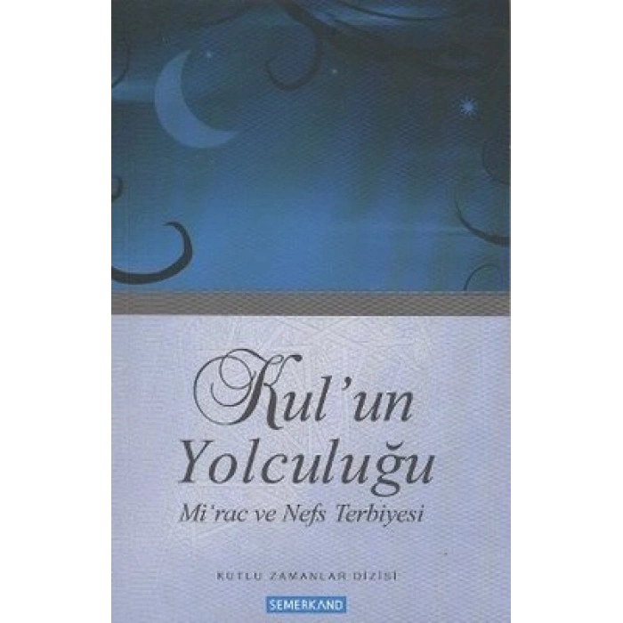 Kulun Yolculuğu / Mirac ve Nefs Terbiyesi