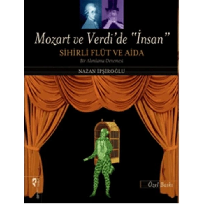 Mozart ve Verdide İnsan - Sihirli Flüt ve Aida (Özel Baskı)