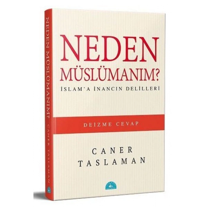 Neden Müslümanım? - İslama İnancın Delilleri