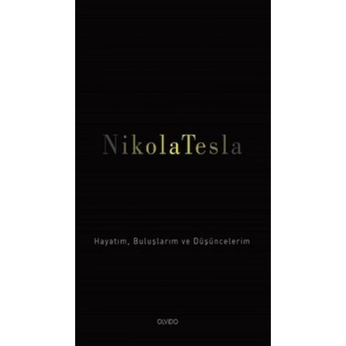 Nikola Tesla Hayatım, Buluşlarım ve Düşüncelerim