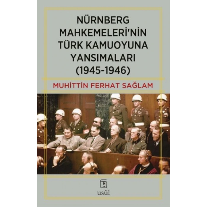 Nürnberg Mahkemeleri’nin Türk Kamuoyuna Yansımaları (1945-1946)