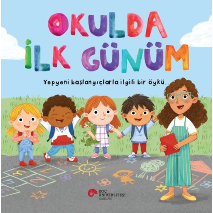 Okulda İlk Günüm Yepyeni Başlangıçlarla İlgili Bir Öykü…