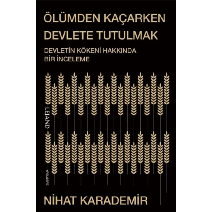 Ölümden Kaçarken Devlete Tutulmak Devletin Kökeni Hakkında Bir İnceleme