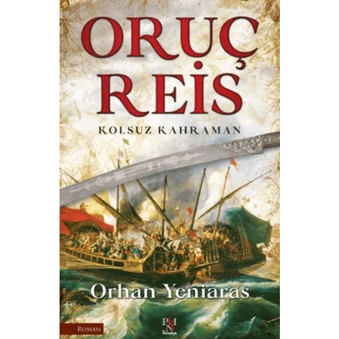 Oruç Reis - Kolsuz Kahraman