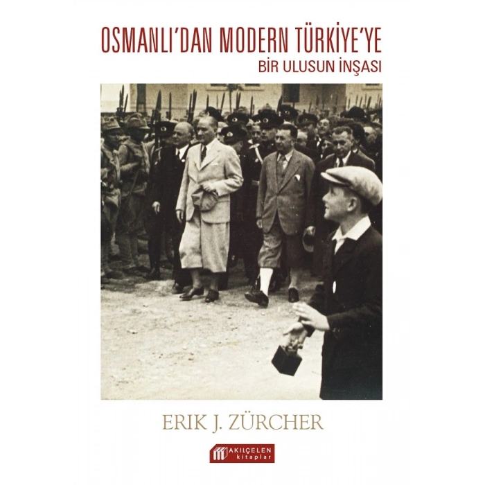 Osmanlı İmparatorluğundan Atatürk Türkiyesine Bir Ulusun İnşası