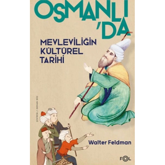 Osmanlı’da Mevleviliğin Kültürel Tarihi –Osmanlı İmparatorluğu’nda Şiir, Müzik ve Tasavvuf–