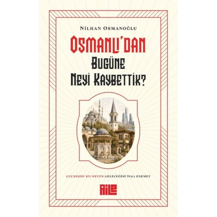 Osmanlı’dan Bugüne Neyi Kaybettik?