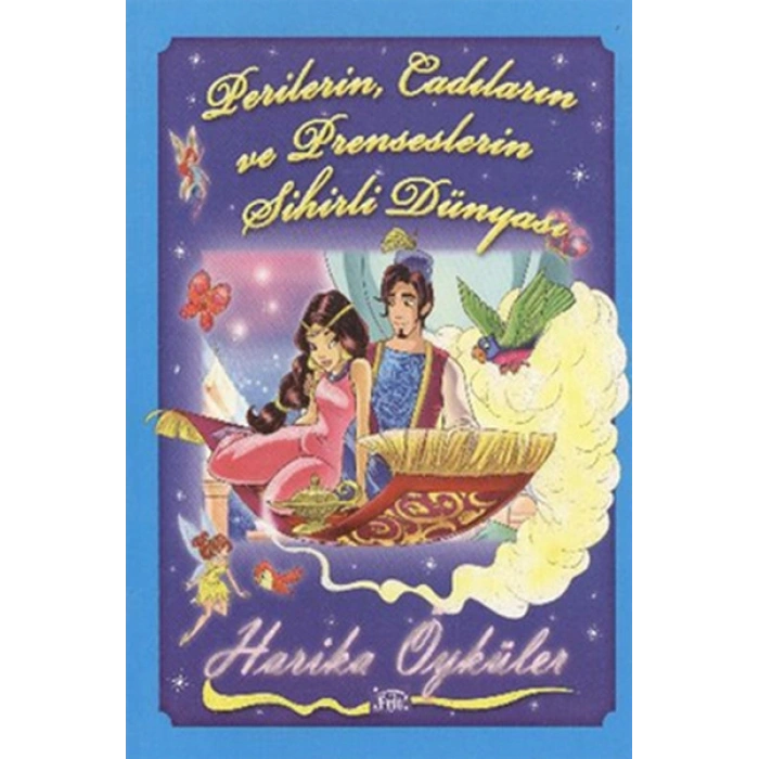 Perilerin, Cadıların ve Prenseslerin Sihirli Dünyası  - Harika Öyküler