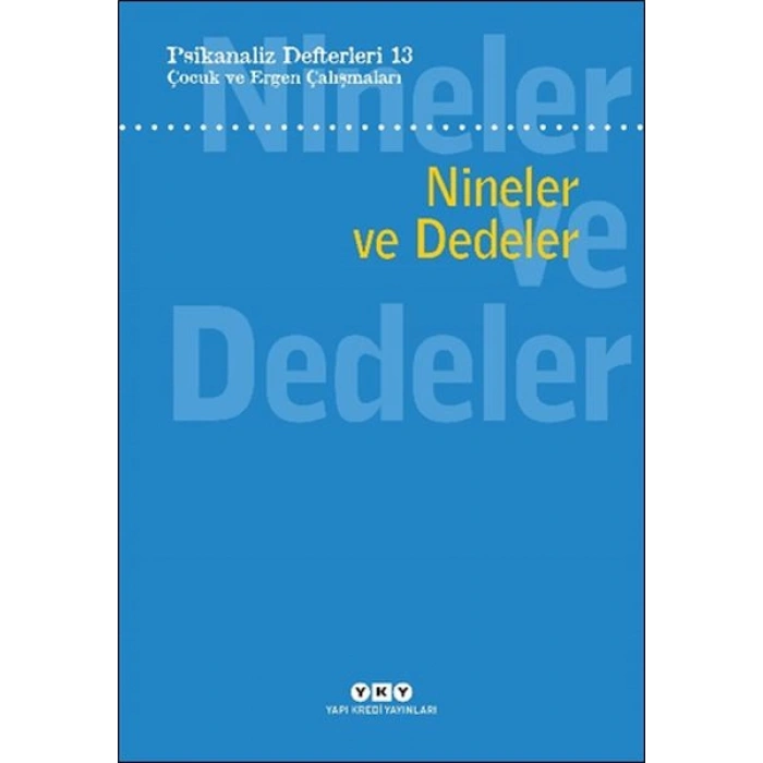 Psikanaliz Defterleri 13 Çocuk Ve Ergen Çalışmaları - Nineler Ve Dedeler