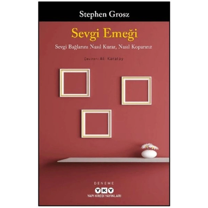 Sevgi Emeği Sevgi Bağlarını Nasıl Kurar, Nasıl Koparırız